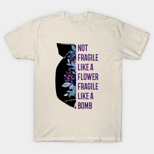 Fragile Like a Bomb T-Shirt by Geeks With Sundries